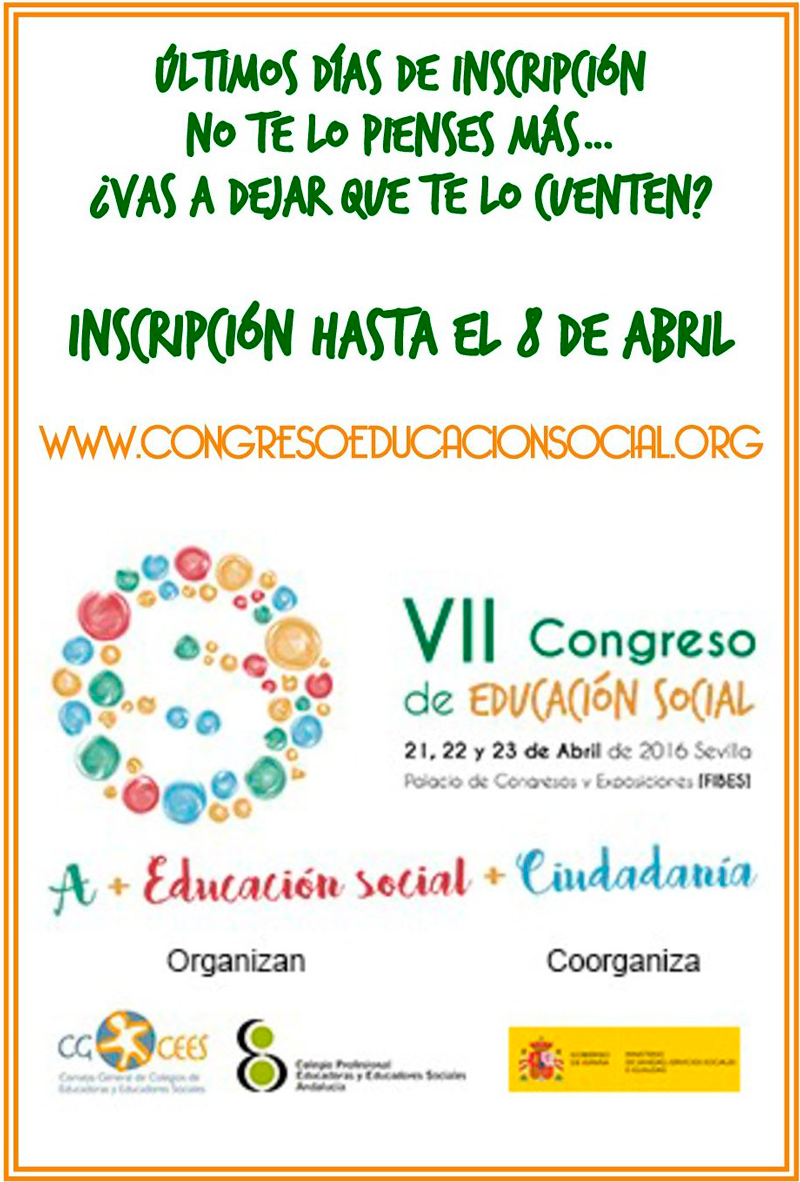 VII CONGRESO ESTATAL DE EDUCACIÓN SOCIAL-Sevilla - Plazo límite de inscripción: 8 de abril 2016